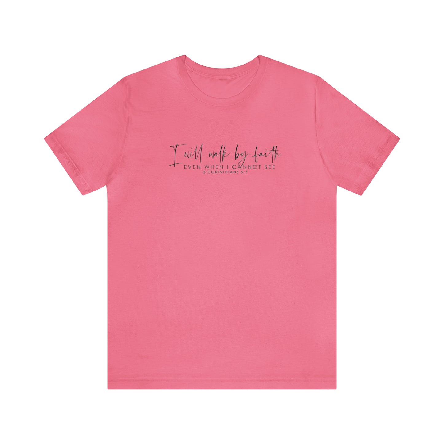I Will Walk By Faith Even When I Cannot See, Jersey Short Sleeve Tee