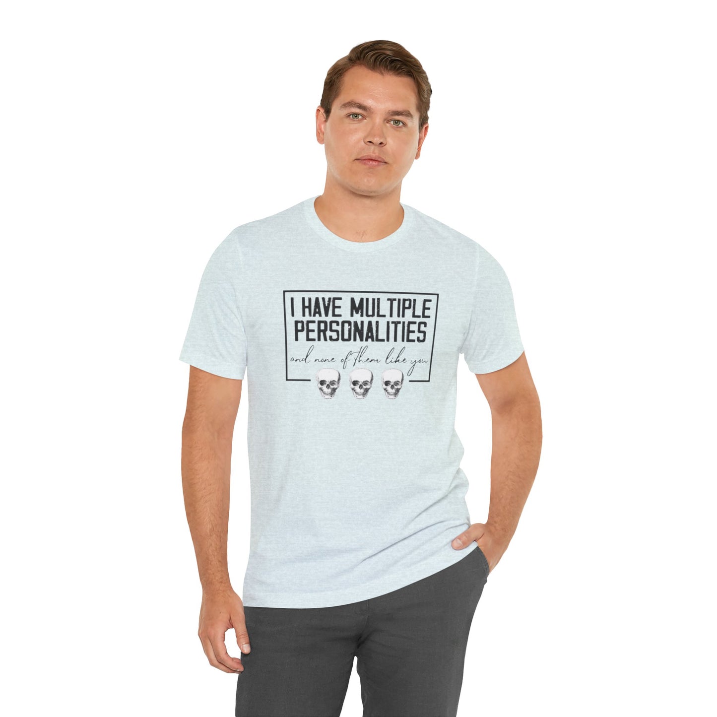 I Have Multiple Personalities and None of Them Like You, Jersey Short Sleeve Tee