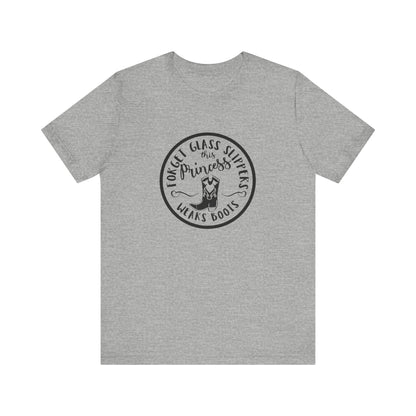 Forget Glass Slippers, This Princess Wears Boots, Jersey Short Sleeve Tee