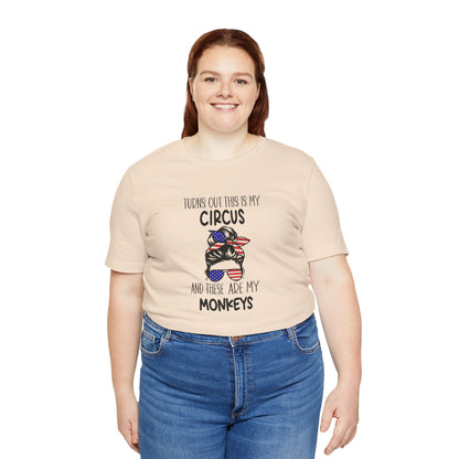 Turns out This Is My Circus and These Are My Monkeys Jersey Short Sleeve Tee