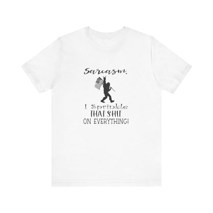 Sarcasm, I Sprinkle That Shit Over Everything Jersey Short Sleeve Tee