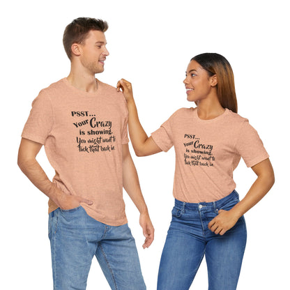Psst... Your Crazy is Showing, Jersey Short Sleeve Tee