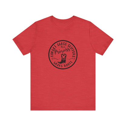 Forget Glass Slippers, This Princess Wears Boots, Jersey Short Sleeve Tee
