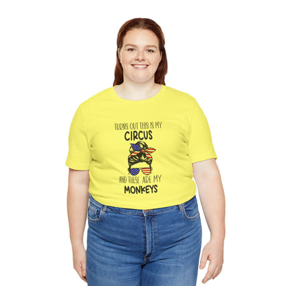 Turns out This Is My Circus and These Are My Monkeys Jersey Short Sleeve Tee