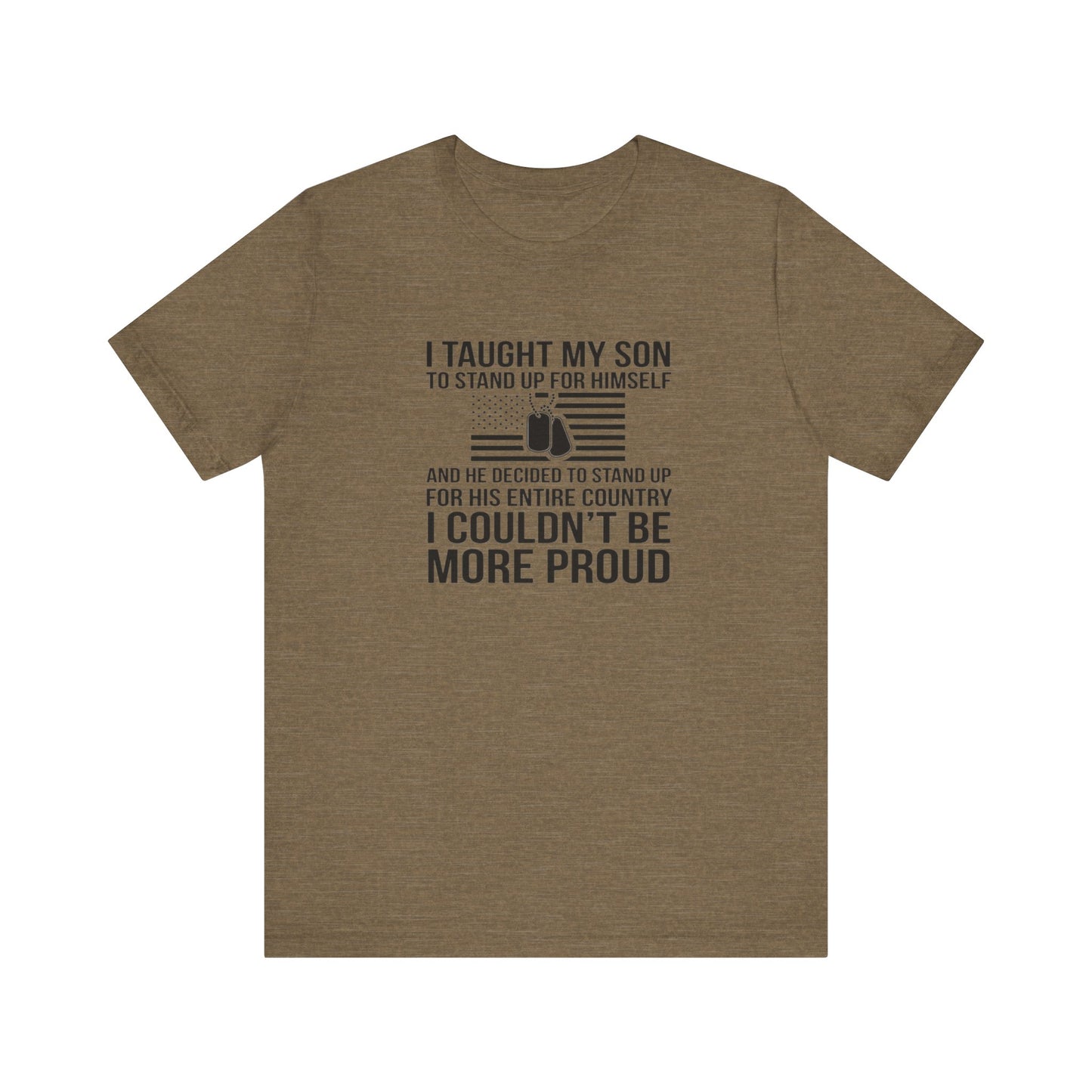 I Taught My Son To Stand Up for Himself, And He Decided To Stand Up for His Entire Country, I Couldn't Be More Proud,  Jersey Short Sleeve Tee