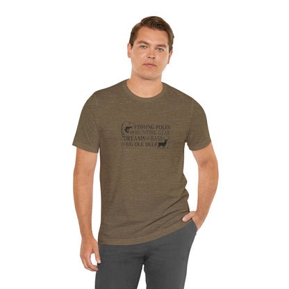 Fishing Poles and Hunting Gear, Dreams of Bass & Big Ole Deer, Jersey Short Sleeve Tee