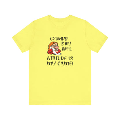 Grumpy is My Name, Attitude Is My Game, Jersey Short Sleeve Tee