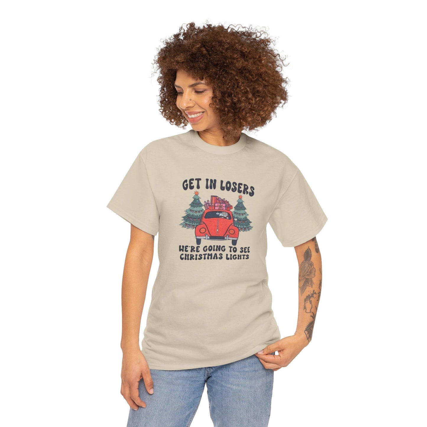 Get In Losers, We're Going to see Christmas Lights.Heavy Cotton Tee