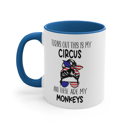 Turns Out This Is My Circus And These Are My Monkeys,  Accent Coffee Mug, 11oz