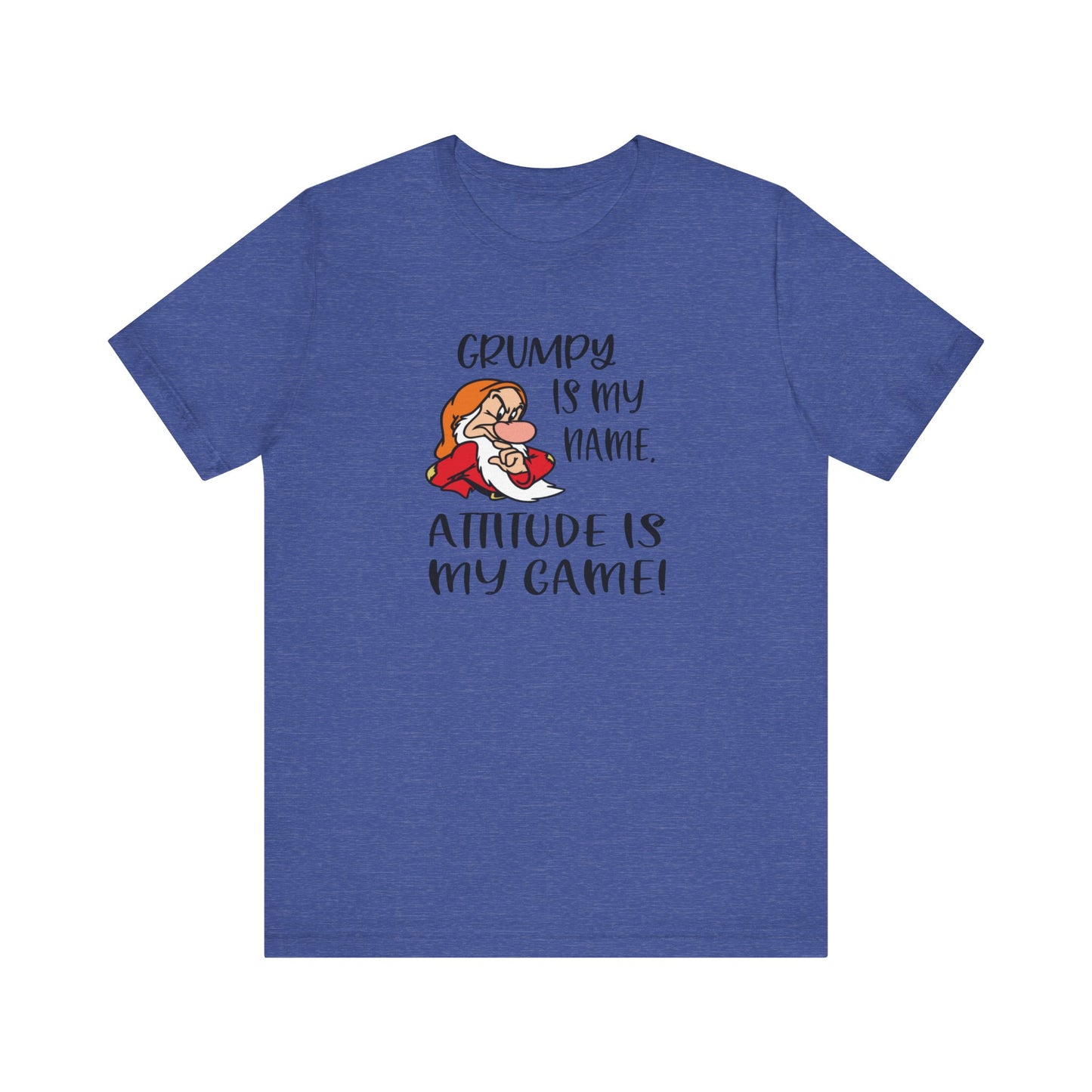 Grumpy is My Name, Attitude Is My Game, Jersey Short Sleeve Tee