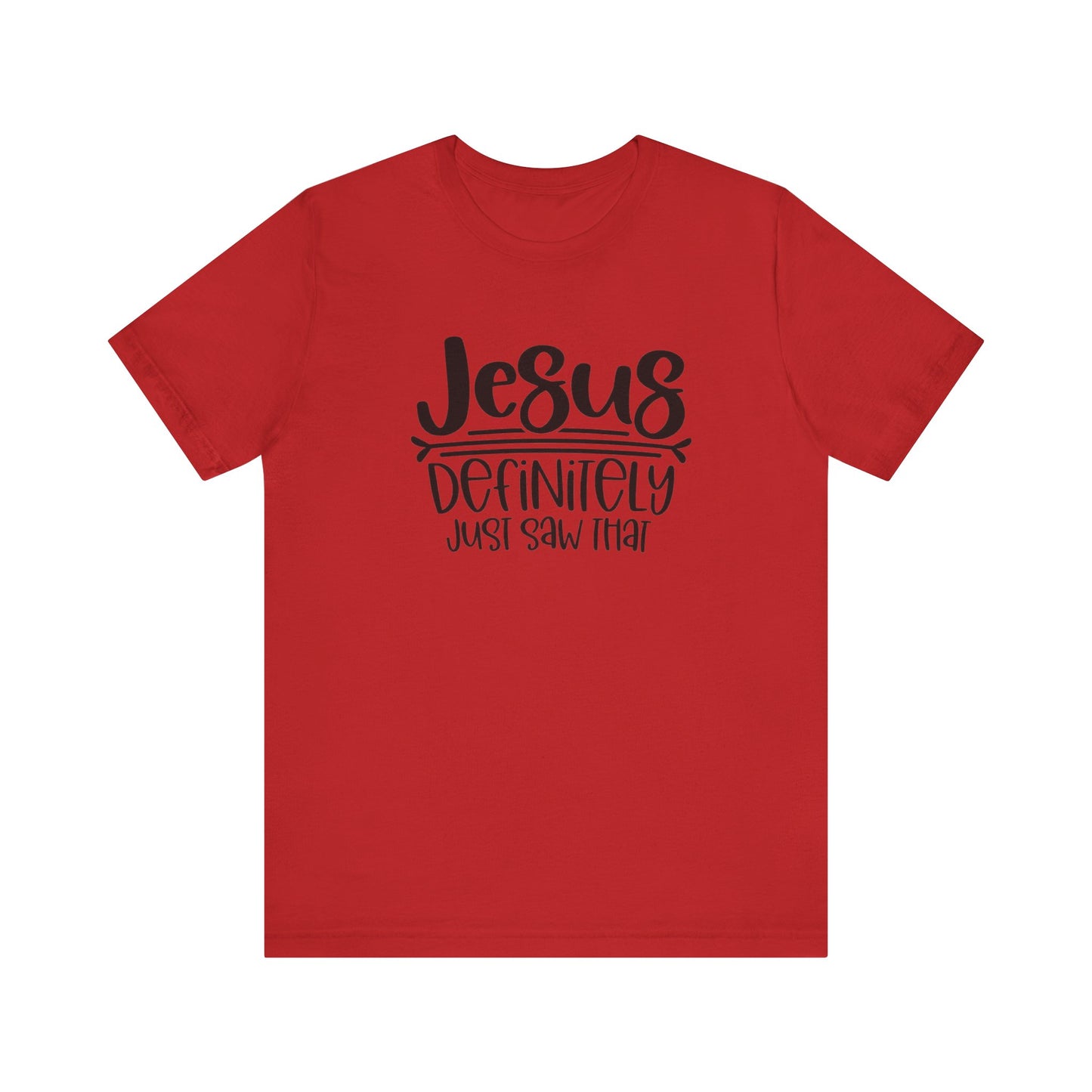 Jesus Definitely Saw That.  Jersey Short Sleeve Tee