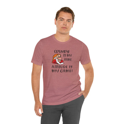 Grumpy is My Name, Attitude Is My Game, Jersey Short Sleeve Tee
