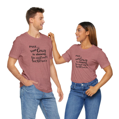 Psst... Your Crazy is Showing, Jersey Short Sleeve Tee