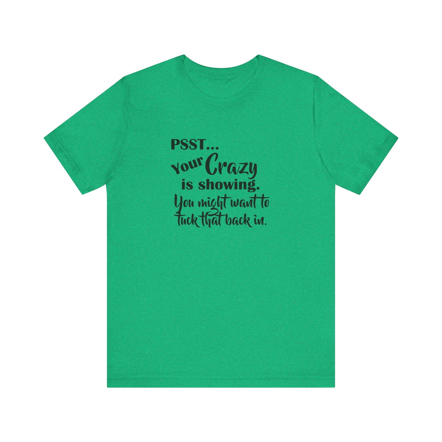 Psst... Your Crazy is Showing, Jersey Short Sleeve Tee