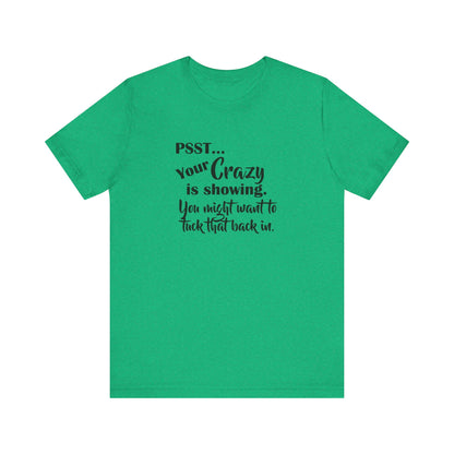 Psst... Your Crazy is Showing, Jersey Short Sleeve Tee