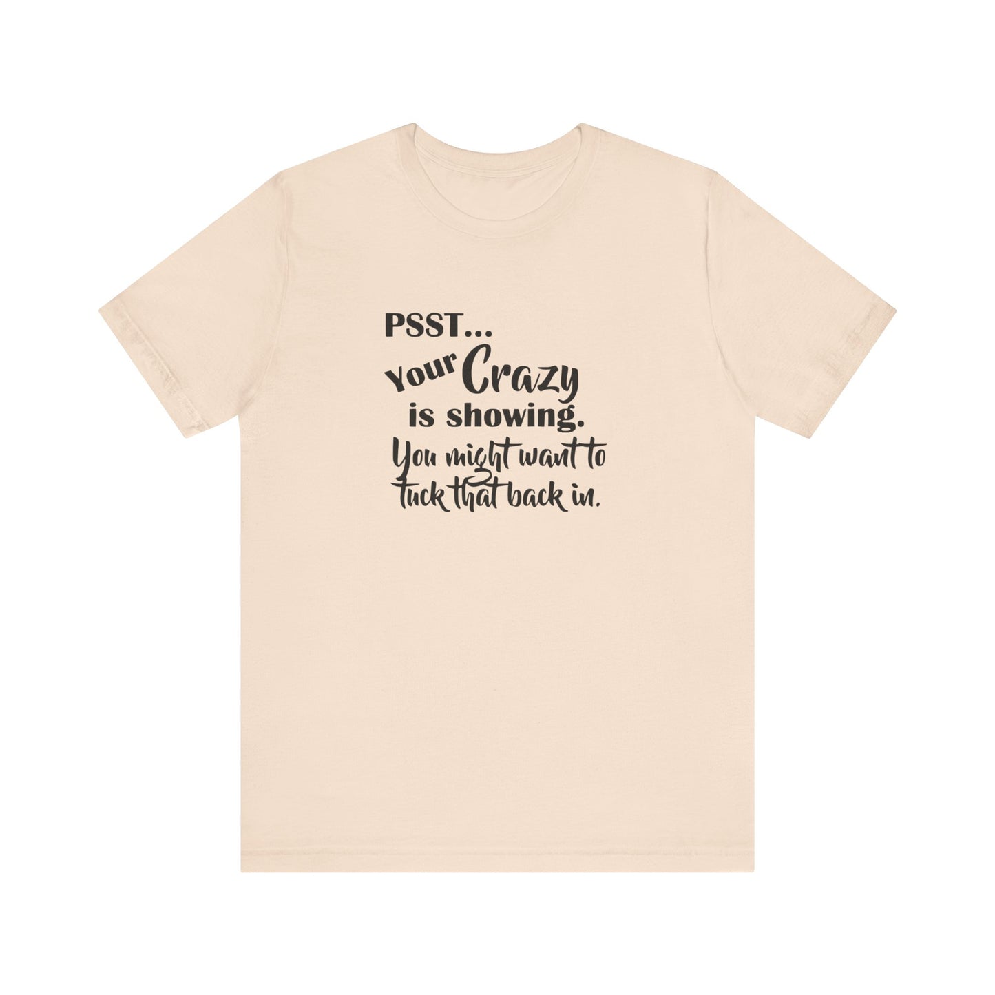 Psst... Your Crazy is Showing, Jersey Short Sleeve Tee