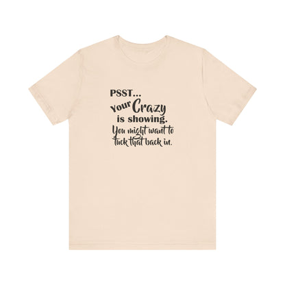 Psst... Your Crazy is Showing, Jersey Short Sleeve Tee