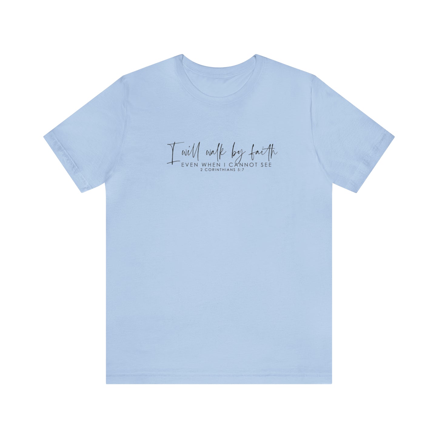 I Will Walk By Faith Even When I Cannot See, Jersey Short Sleeve Tee