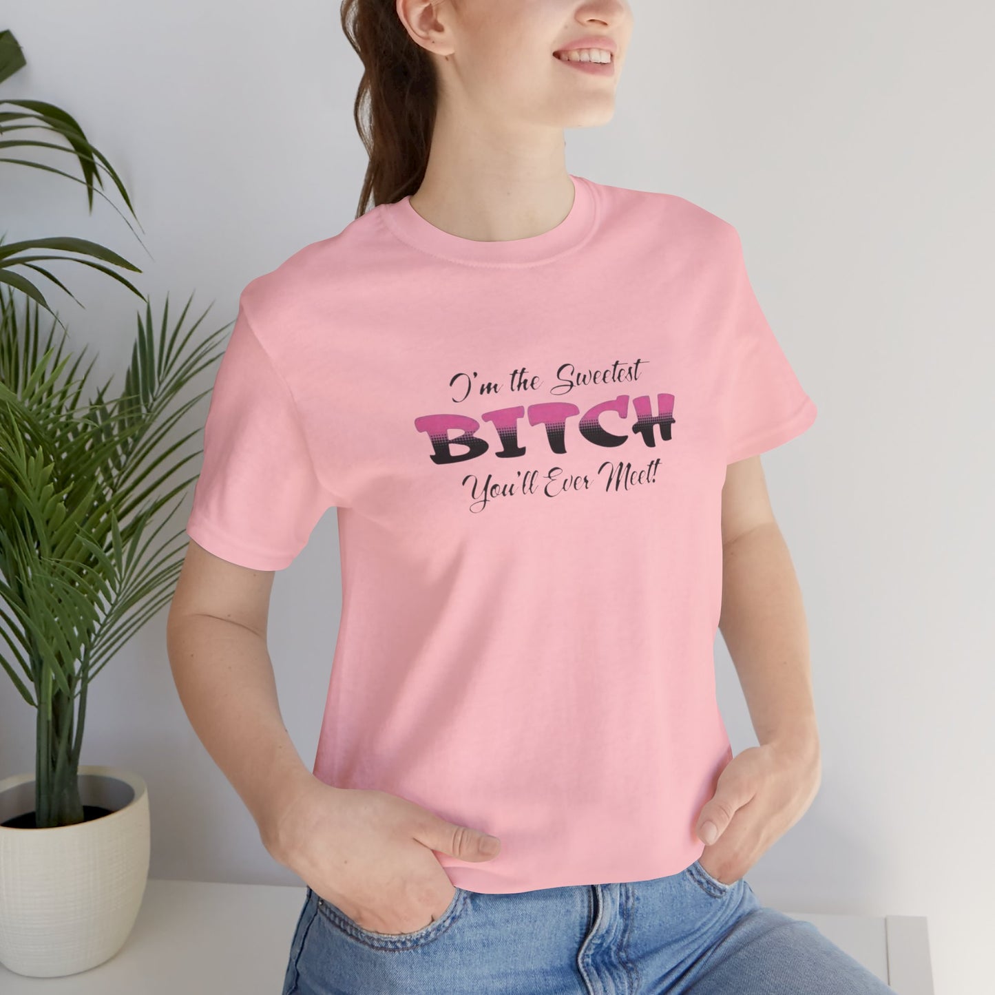I'm The Sweetest Bitch You'll Ever Meet! Jersey Short Sleeve Tee
