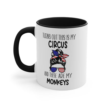 Turns Out This Is My Circus And These Are My Monkeys,  Accent Coffee Mug, 11oz