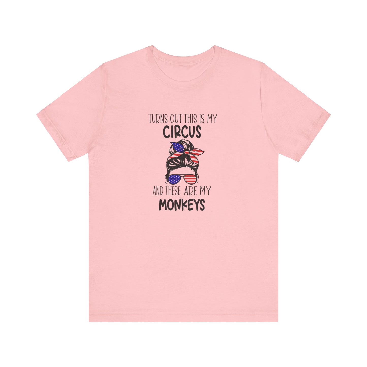 Turns out This Is My Circus and These Are My Monkeys Jersey Short Sleeve Tee