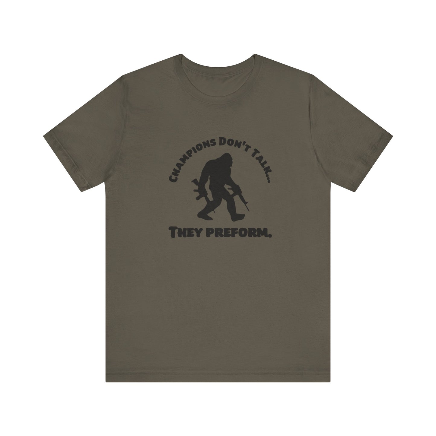 Champions Don't Talk, They Preform, Jersey Short Sleeve Tee