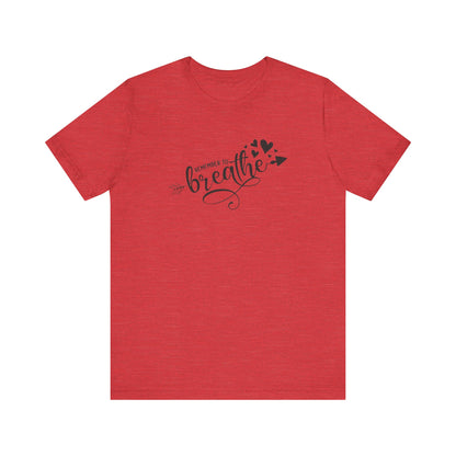 Remember to Breathe, Jersey Short Sleeve Tee