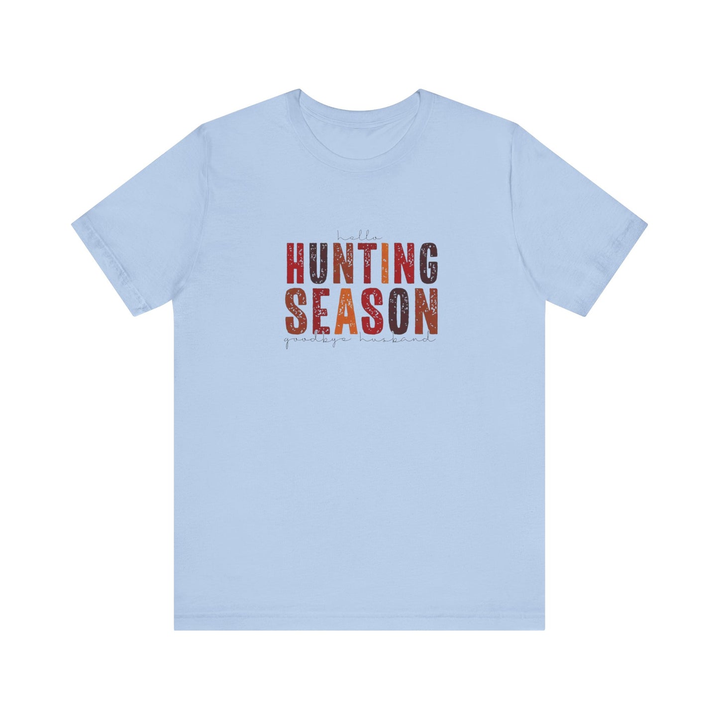 Hello Hunting Season, Good Bye Husband. Jersey Short Sleeve Tee