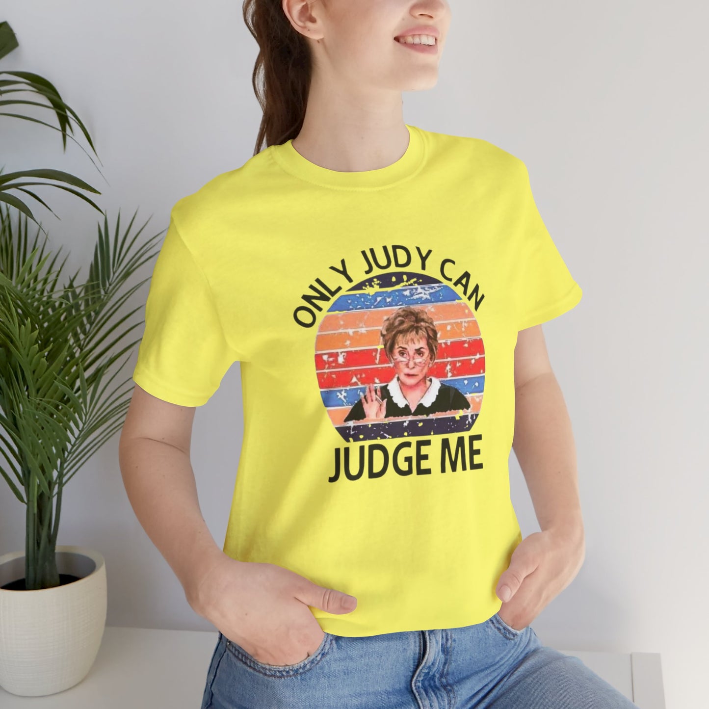 Only Judge Judy Can Judge Me, Jersey Short Sleeve Tee