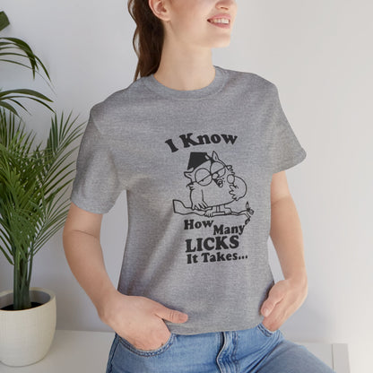 I know how many Licks It Takes Jersey Short Sleeve Tee