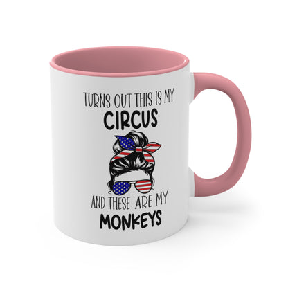 Turns Out This Is My Circus And These Are My Monkeys,  Accent Coffee Mug, 11oz