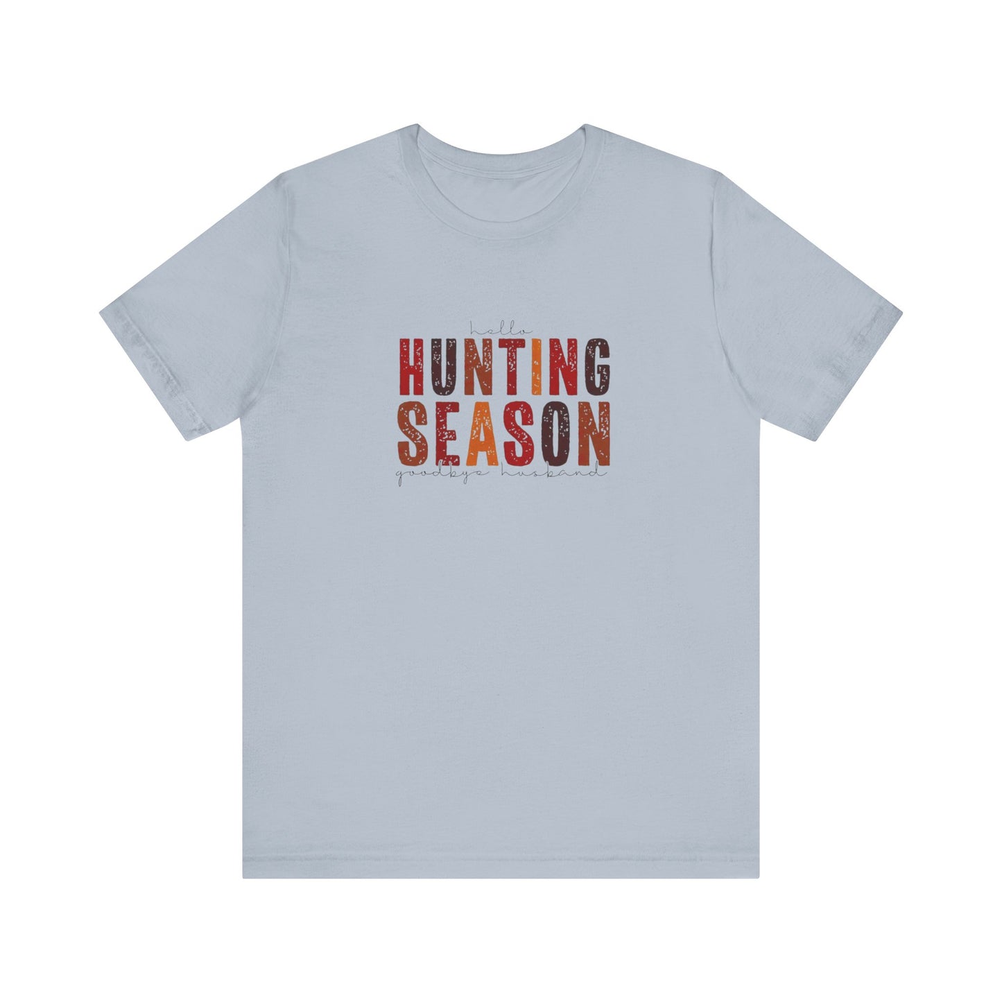 Hello Hunting Season, Good Bye Husband. Jersey Short Sleeve Tee