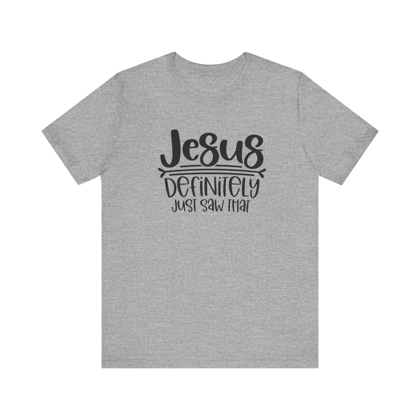 Jesus Definitely Saw That.  Jersey Short Sleeve Tee