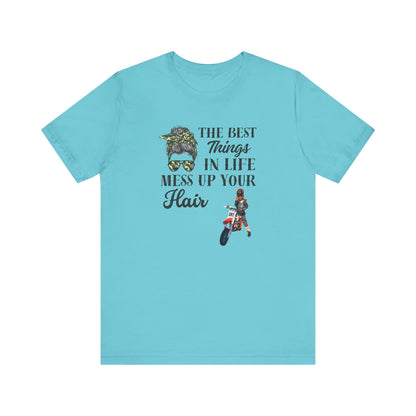 The Best Things in Life Mess Up Your Hair,  Short Sleeve Jersey Tee