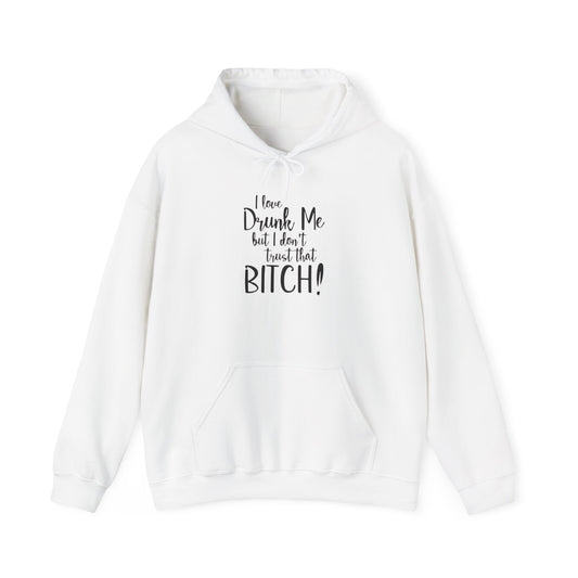 I Love Drunk Me, I Just Don't Trust That Bitch Hoodie, Heavy Blend™ Hooded Sweatshirt