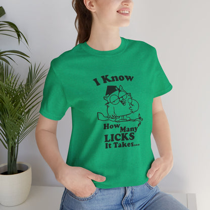I know how many Licks It Takes Jersey Short Sleeve Tee