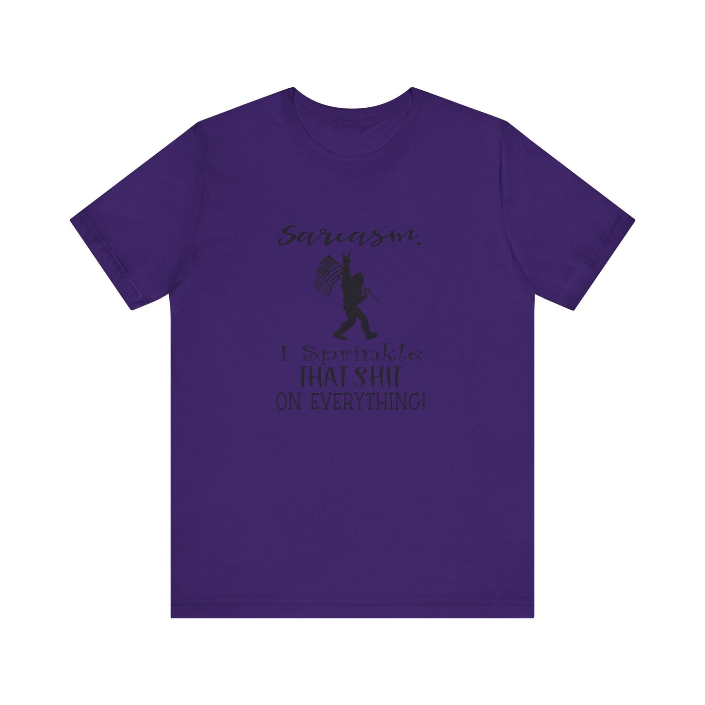 Sarcasm, I Sprinkle That Shit Over Everything Jersey Short Sleeve Tee