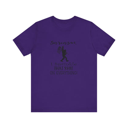 Sarcasm, I Sprinkle That Shit Over Everything Jersey Short Sleeve Tee