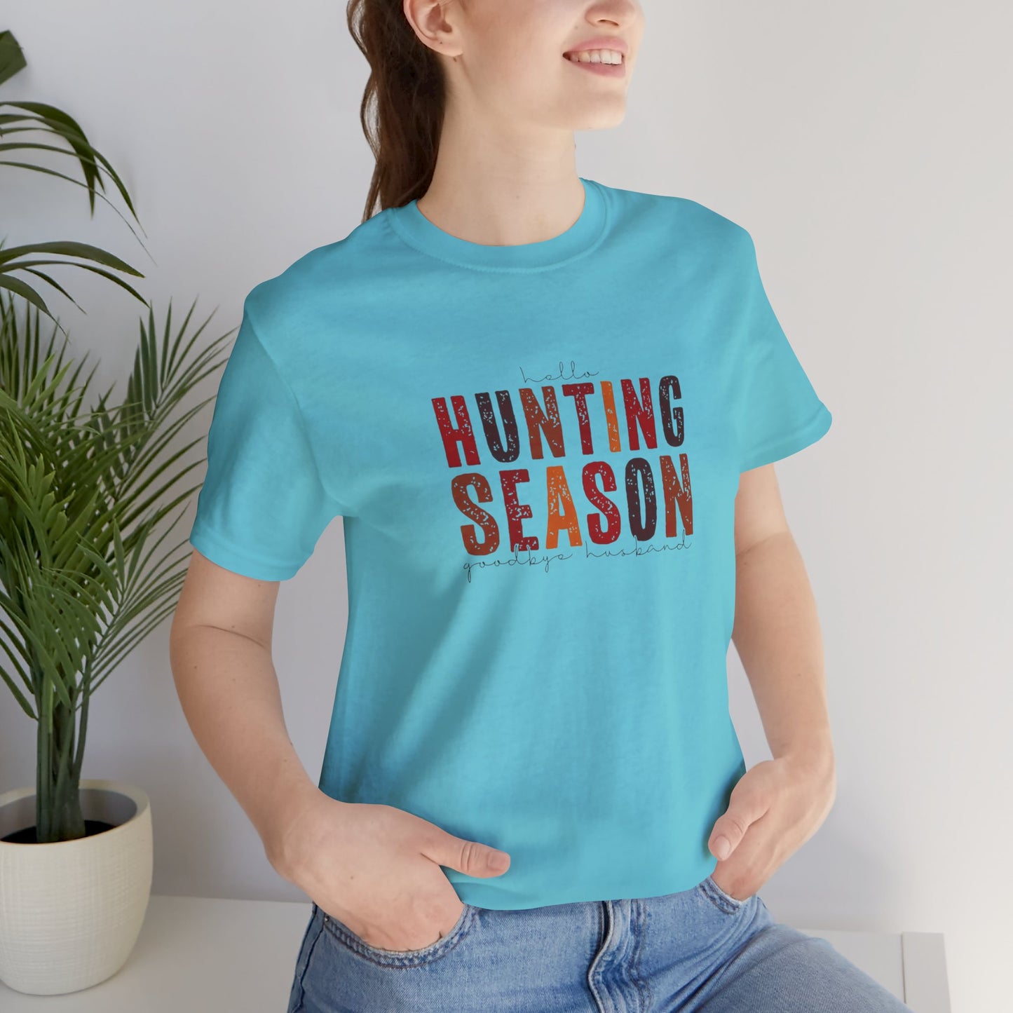 Hello Hunting Season, Good Bye Husband. Jersey Short Sleeve Tee
