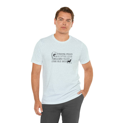 Fishing Poles and Hunting Gear, Dreams of Bass & Big Ole Deer, Jersey Short Sleeve Tee