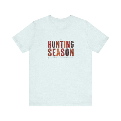 Hello Hunting Season, Good Bye Husband. Jersey Short Sleeve Tee