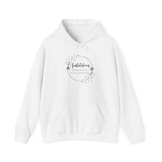 Ambitchous: The Desire To Become A Better Bitch Hoodie. Heavy Blend™ Hooded Sweatshirt