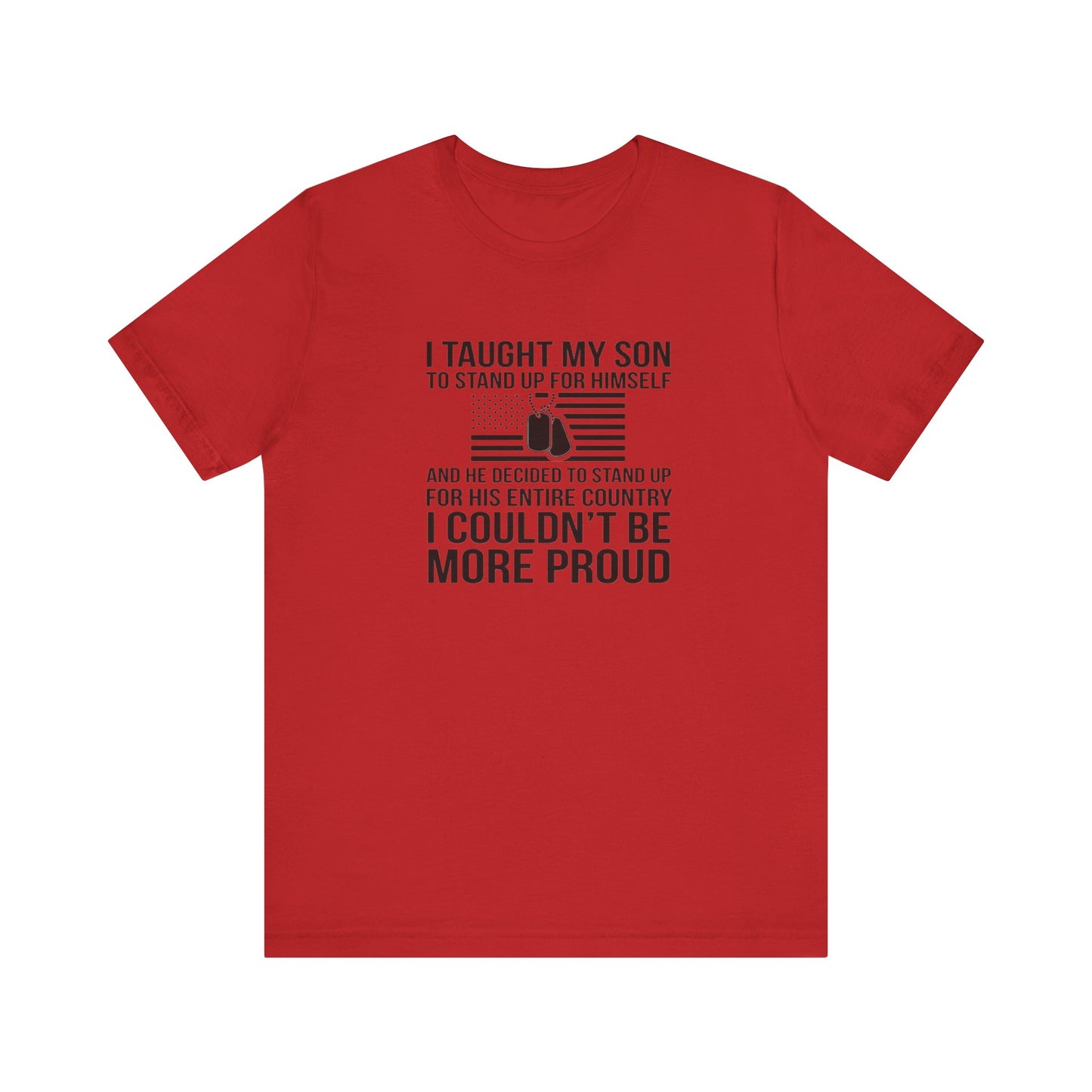 I Taught My Son To Stand Up for Himself, And He Decided To Stand Up for His Entire Country, I Couldn't Be More Proud,  Jersey Short Sleeve Tee