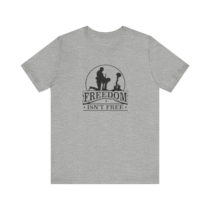 Freedom Isn't Free, Jersey Short Sleeve Tee