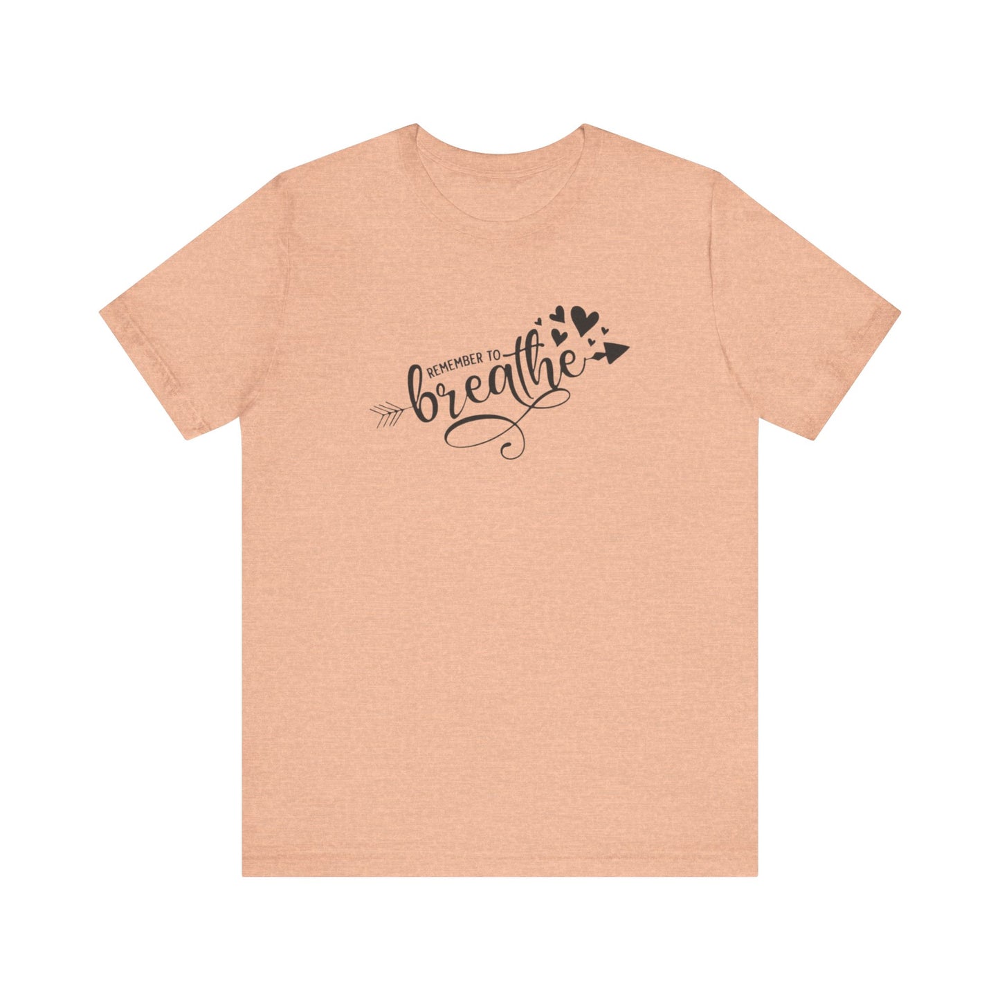 Remember to Breathe, Jersey Short Sleeve Tee
