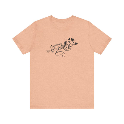 Remember to Breathe, Jersey Short Sleeve Tee