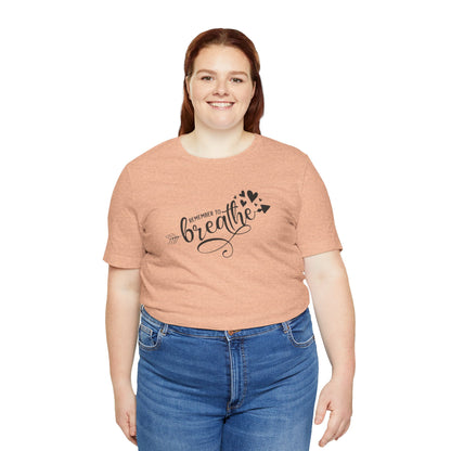 Remember to Breathe, Jersey Short Sleeve Tee