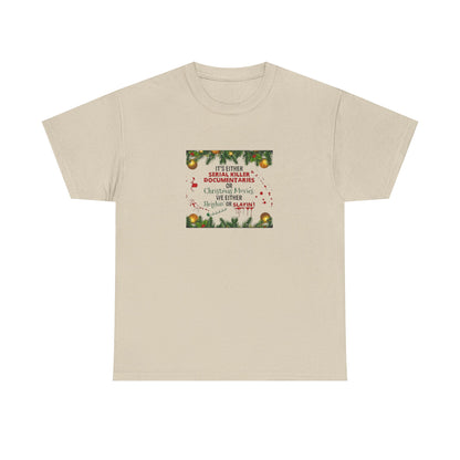 Its Either Serial Killer Documentaries or Christmas Movies Either Way We are Sleighin' or Slyin! it Heavy Cotton Tee