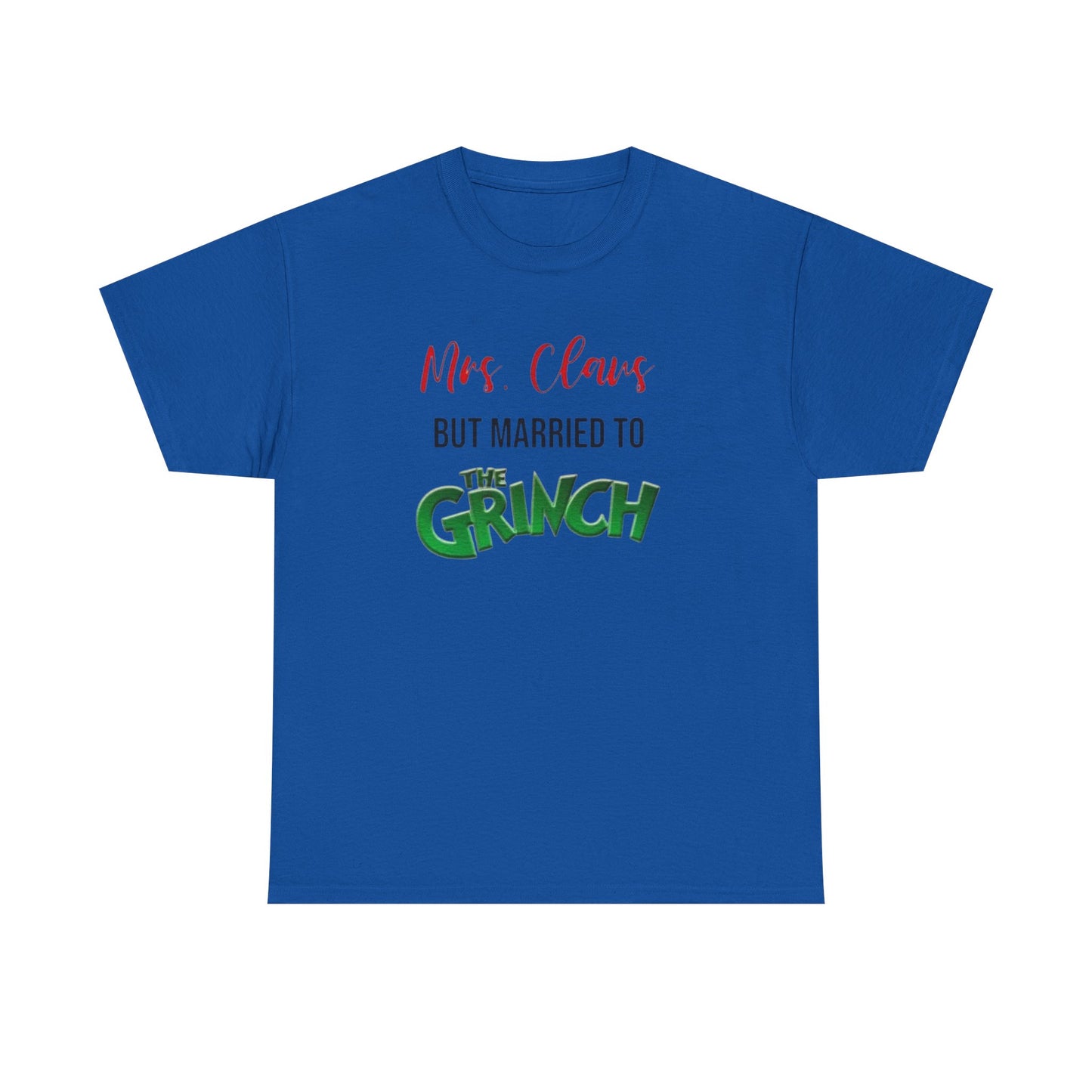 Mrs. Claus But Married to the Grinch, Heavy Cotton Tee