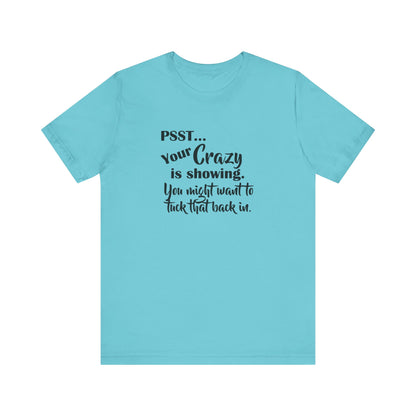 Psst... Your Crazy is Showing, Jersey Short Sleeve Tee